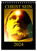 CHRIST SEIN * 2024 (Tischkalender 2024 DIN A5 hoch), CALVENDO Monatskalender