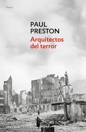 Preston, Paul. Arquitectos del Terror: Franco Y Los Artífices del Odio / Architects of Terror: Paranoia, Conspiracy and Anti-Semitism in Francos Spain. Prh Grupo Editorial, 2023.