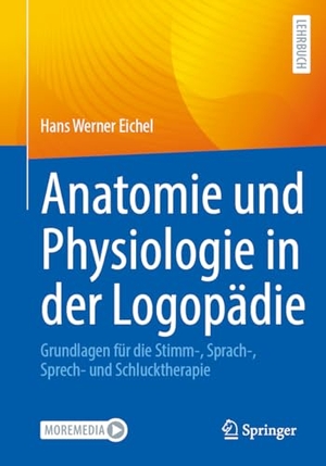 Eichel, Hans Werner. Anatomie und Physiologie in der Logopädie - Grundlagen für die Stimm-, Sprach-, Sprech- und Schlucktherapie. Springer-Verlag GmbH, 2026.