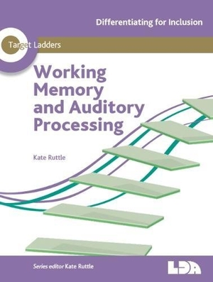 Ruttle, Kate. Target Ladders: Working Memory & Auditory Processing. LDA, 2017.