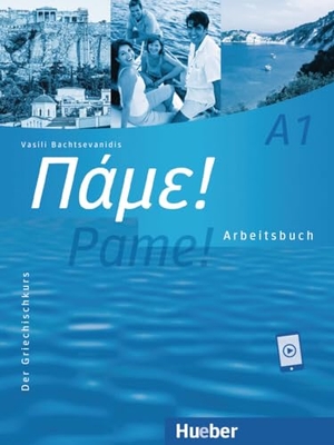 Bachtsevanidis, Vasili. Pame! A1. Arbeitsbuch mit Audios online - Der Griechischkurs / Arbeitsbuch mit Audios online. Hueber Verlag GmbH, 2023.