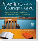 Teachers with the Courage to Give