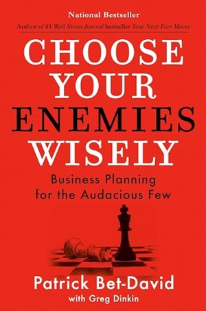 Bet-David, Patrick. Choose Your Enemies Wisely - Business Planning for the Audacious Few. Penguin LLC  US, 2023.