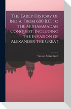The Early History of India, From 600 B.C. to the Muhammadan Conquest, Including the Invasion of Alexander the Great