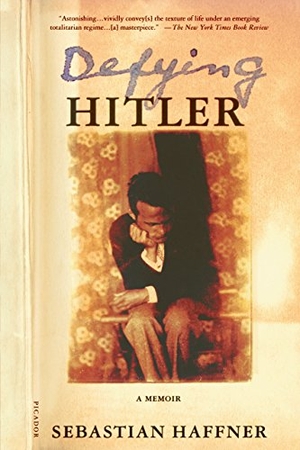 Haffner, Sebastian. Defying Hitler: A Memoir. Picador USA, 2003.