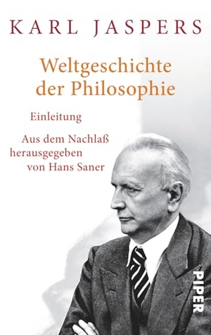 Jaspers, Karl. Weltgeschichte der Philosophie - Einleitung. Piper Verlag GmbH, 2013.