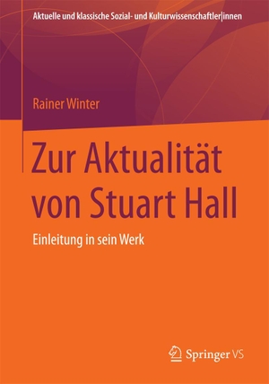 Winter, Rainer. Zur Aktualität von Stuart Hall - Einleitung in sein Werk. VS Verlag für Sozialw., 2024.