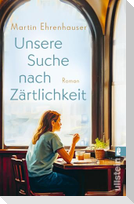 Unsere Suche nach Zärtlichkeit