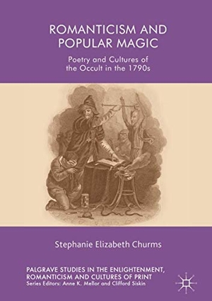 Churms, Stephanie Elizabeth. Romanticism and Popular Magic - Poetry and Cultures of the Occult in the 1790s. Springer International Publishing, 2019.