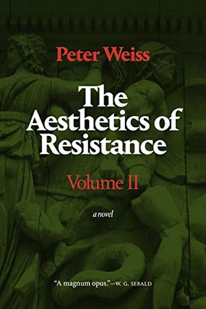 Weiss, Peter. The Aesthetics of Resistance, Volume II - A Novel Volume 2. Duke University Press, 2020.