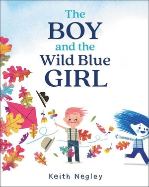 Negley, Keith. The Boy and the Wild Blue Girl. Thomas Nelson, 2020.
