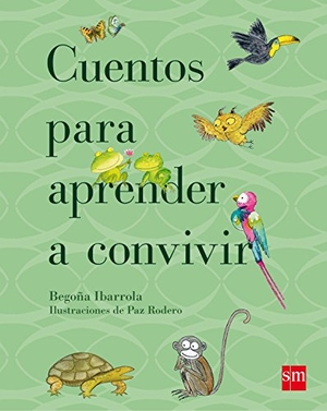 Rodero, Paz / Ibarrola López De Davalillo, Begoña et al. Cuentos para aprender a convivir. Fundación Santa María-Ediciones SM, 2012.