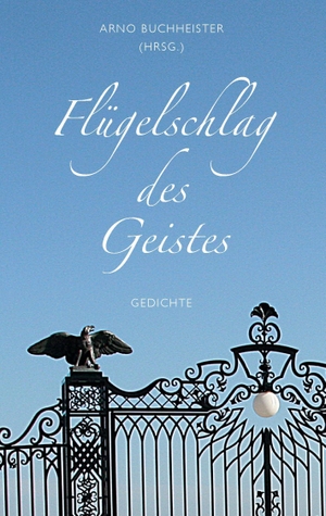 Buchheister, Arno (Hrsg.). Flügelschlag des Geistes - Gedichte. Books on Demand, 2016.