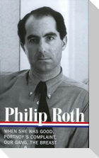 Philip Roth: Novels 1967-1972 (Loa #158): When She Was Good / Portnoy's Complaint / Our Gang / The Breast