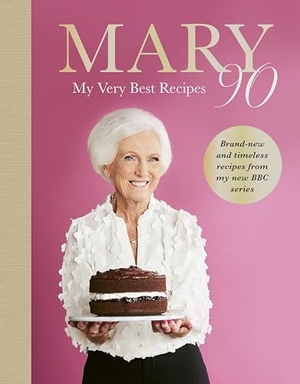 Berry, Mary. Mary 90 - My Very Best Recipes. BBC Books, 2025.