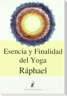 Esencia y finalidad del Yoga : las vías iniciáticas a la trascendencia