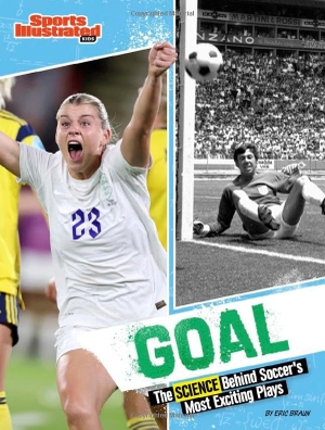 Braun, Eric. Goal - The Science Behind Soccer's Most Exciting Plays. Capstone, 2025.