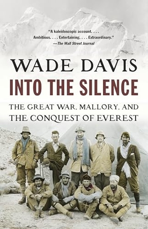 Davis, Wade. Into the Silence - The Great War, Mallory, and the Conquest of Everest. Random House, 2012.