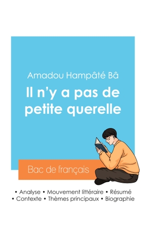 Bâ, Amadou Hampâté. Réussir son Bac de français 2024 : Analyse du recueil Il n'y a pas de petite querelle de Amadou Hampâté Bâ. Bac de français, 2024.