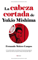 CABEZA CORTADA DE YUKIO MISHIMA, LA(9788496756779)