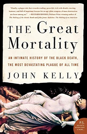 Kelly, John / John Kelly. The Great Mortality - An Intimate History of the Black Death, the Most Devastating Plague of All Time. HarperCollins, 2013.