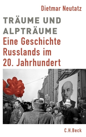 Neutatz, Dietmar. Träume und Alpträume - Eine Geschichte Russlands im 20. Jahrhundert. C.H. Beck, 2013.