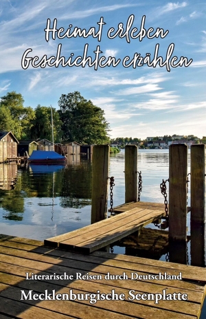 Meier, Martina (Hrsg.). Heimat erleben - Geschichten erzählen: Mecklenburgische Seenplatte - Literarische Reisen durch Deutschland. Papierfresserchens MTM-VE, 2026.