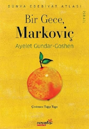 Gundar-Goshen, Ayelet. Bir Gece Markovic. Cumartesi Kitaplari, 2018.