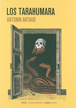 Artaud, Antonin / Julio Monteverde. Los tarahumara. Pepitas de calabaza, 2018.