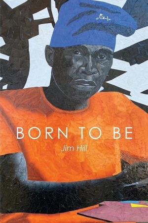 Hill, Jim. Born to Be. Publishdrive Inc., 2022.