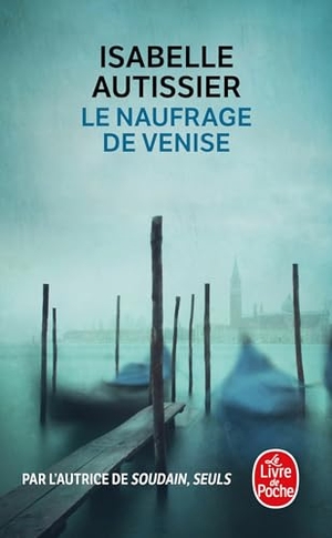 Autissier, Isabelle. Le naufrage de Venise - Roman. Hachette, 2024.