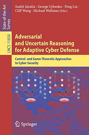 Jajodia, Sushil / George Cybenko et al (Hrsg.). Adversarial and Uncertain Reasoning for Adaptive Cyber Defense - Control- and Game-Theoretic Approaches to Cyber Security. Springer International Publishing, 2019.