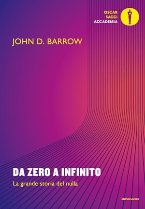 Barrow, John D.. Da zero a infinito. La grande storia del nulla. Mondadori, 2024.