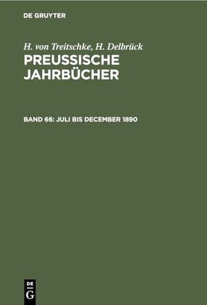 Delbrück, H. / H. Von Treitschke. Juli bis December 1890. De Gruyter, 1890.