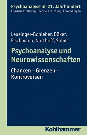 Leuzinger-Bohleber, Marianne / Böker, Heinz et al. Psychoanalyse und Neurowissenschaften - Chancen - Grenzen - Kontroversen. Kohlhammer W., 2015.