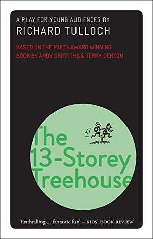 Tulloch, Richard / Griffiths, Andy et al. The 13-Storey Treehouse - A play for young audiences. UNSW Press, 2020.