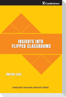 Insights into flipped classrooms
