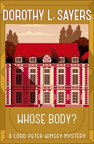 L Sayers, Dorothy. Whose Body? - The iconic British detective series from one of our greatest ever mystery writers. Yen Press, 2016.