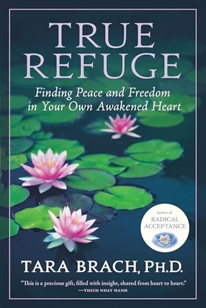 Brach, Tara. True Refuge - Finding Peace and Freedom in Your Own Awakened Heart. Random House Publishing Group, 2016.