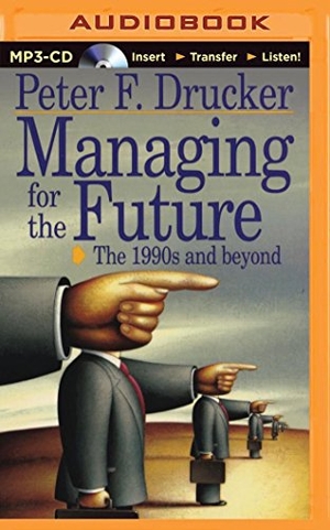 Drucker, Peter F.. Managing for the Future. Audio Holdings, 2015.