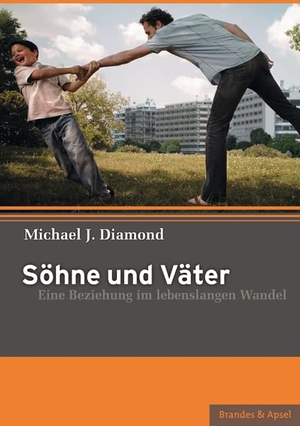 Diamond, Michael J.. Söhne und Väter - Eine Beziehung im lebenslangen Wandel. Brandes + Apsel Verlag Gm, 2010.