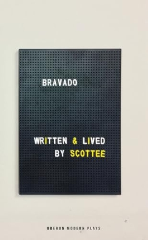 Scottee. Bravado. Bloomsbury Publishing PLC, 2017.