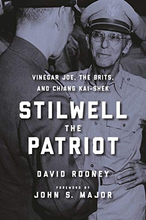 Rooney, David. Stilwell the Patriot: Vinegar Joe, the Brits, and Chiang Kai-Shek. Skyhorse Publishing, 2016.