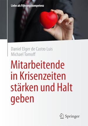 Elger de Castro Luis, Daniel / Michael Tomoff. Mitarbeitende in Krisenzeiten stärken und Halt geben. Springer-Verlag GmbH, 2026.