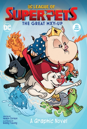 Corson, Heath. DC League of Super-Pets: The Great Mxy-Up. DC Comics, 2022.