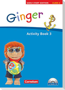 Ginger -  Early Start Edition 3. 3. Schuljahr. Activity Book mit Lieder-/Text-CD
