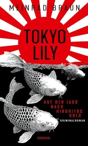 Braun, Meinrad. Tokyo Lily. Auf der Jagd nach Hirohitos Gold - Zwischen Jazzclubs, Teezeremonien und dunklen Geschäften: ein Spionage-Thriller aus dem Tokio der 1950er Jahre - Kriminalroman. Emons Verlag, 2026.