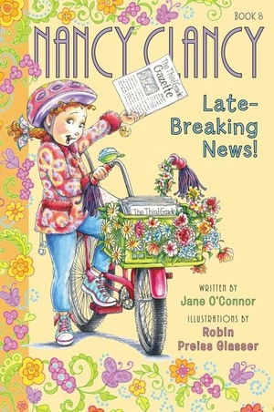 O'Connor, Jane. Fancy Nancy: Nancy Clancy, Late-Breaking News!. HarperCollins, 2017.