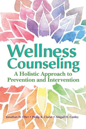 Ohrt, Jonathan H. / Clarke, Philip B. et al. Wellness Counseling - A Holistic Approach to Prevention and Intervention. American Counseling Association, 2019.