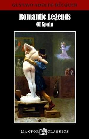 Bécquer, Gustavo Adolfo. Romantic legends of Spain. Editorial Maxtor, 2016.